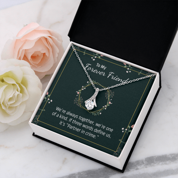 Alluring gift To my Forever Friend Necklace Luxury box We are always together we are one of a kind If three words define us it is Partner in crime Love Knot luxury Necklace for Best Friends