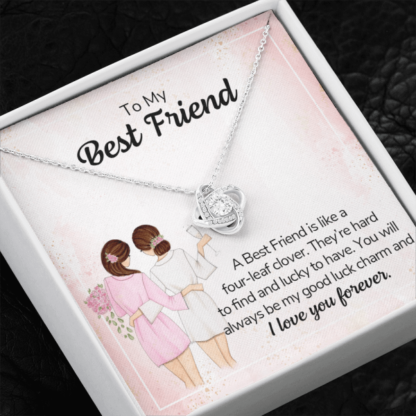 To my Best Friend Necklace A best Friend is like a four-leaf clover They are hard to find and lucky to have Gift for best friend