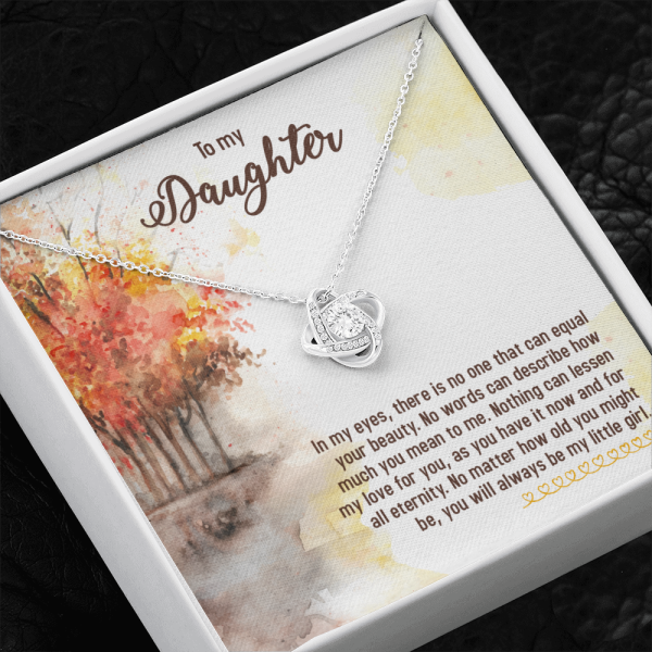 To my Daughter love knot necklace No matter how old you might be, you will always be my little girl necklace