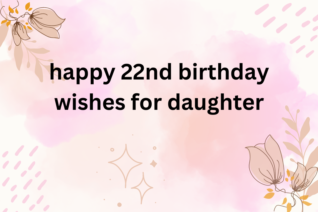 happy 22nd birthday wishes for daughter